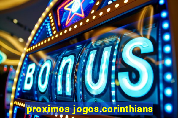 proximos jogos.corinthians